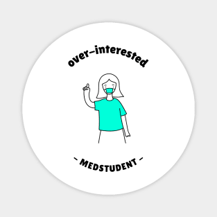 Overinterested Medstudent - Medical Student In Medschool Funny Gift For Nurse & Doctor Medicine Magnet